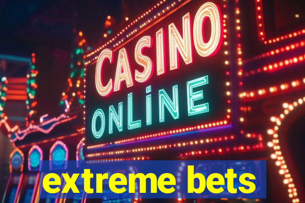 extreme bets