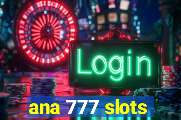 ana 777 slots