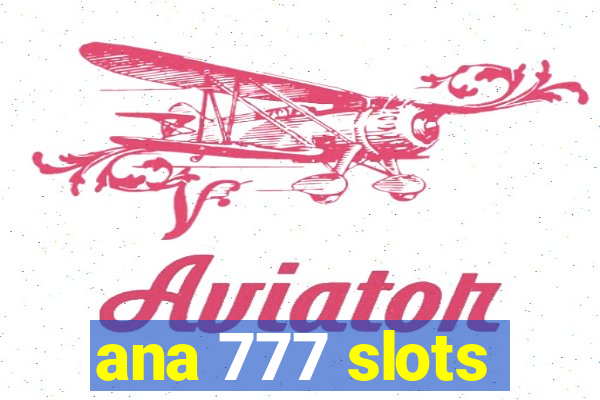 ana 777 slots