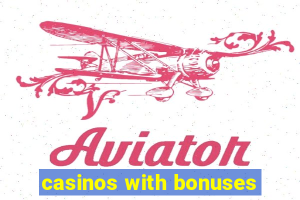 casinos with bonuses