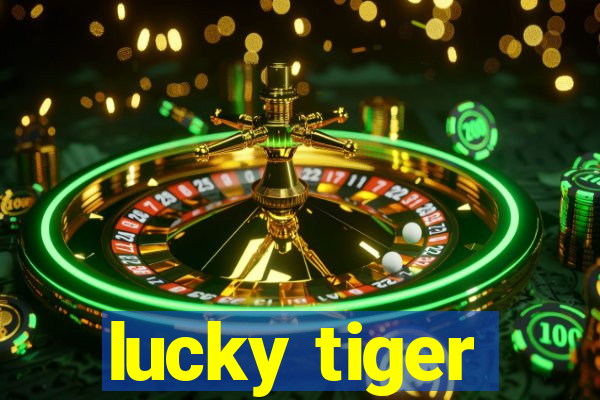 lucky tiger