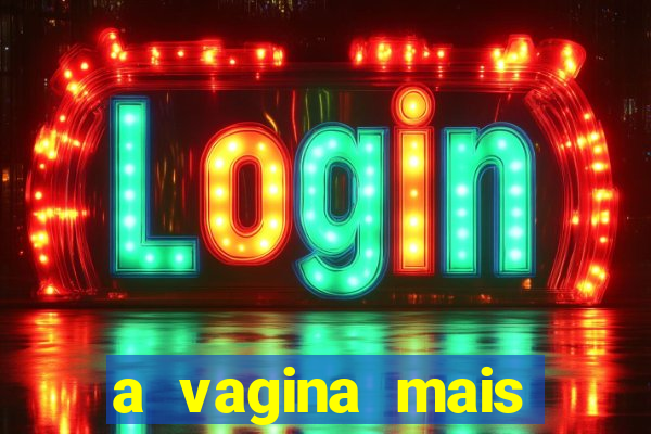 a vagina mais bonita do brasil