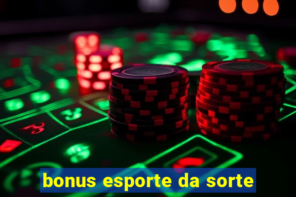 bonus esporte da sorte