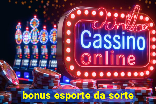 bonus esporte da sorte