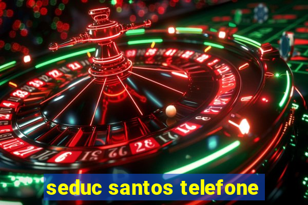 seduc santos telefone