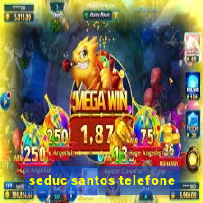 seduc santos telefone