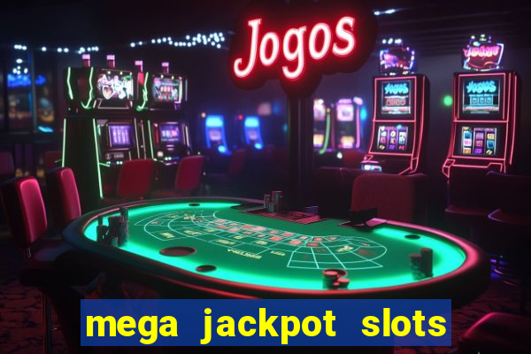 mega jackpot slots win real money