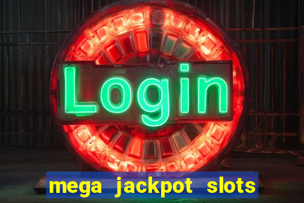 mega jackpot slots win real money