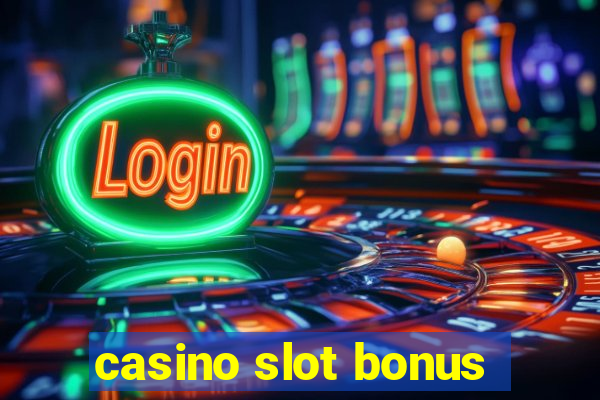 casino slot bonus