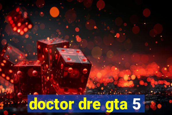 doctor dre gta 5