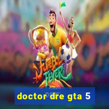 doctor dre gta 5