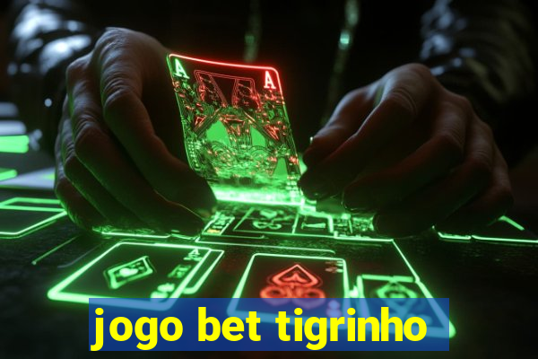 jogo bet tigrinho