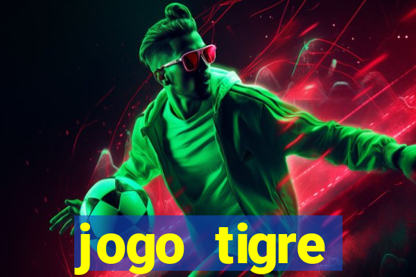 jogo tigre plataforma nova