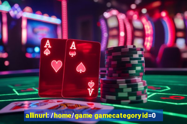 allinurl: /home/game gamecategoryid=0