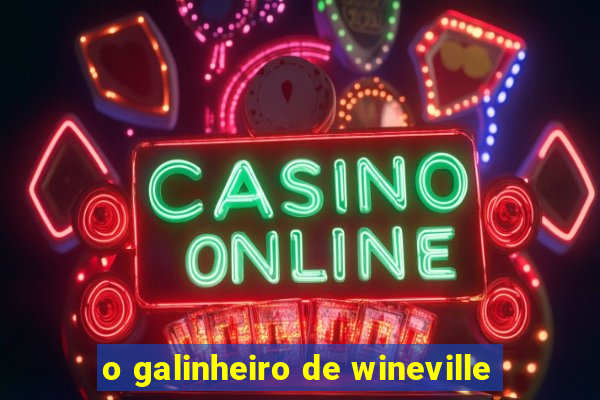 o galinheiro de wineville