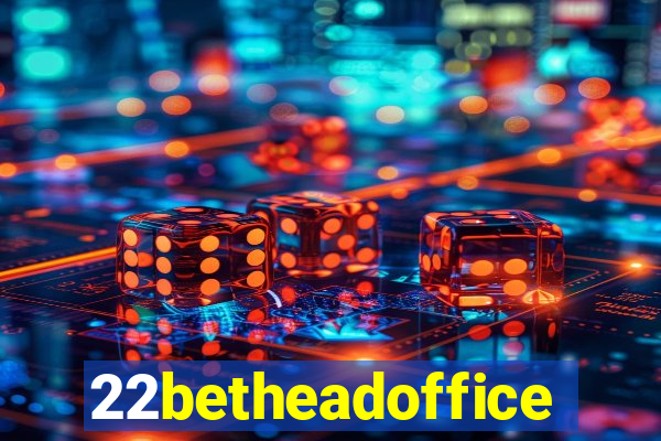 22betheadoffice