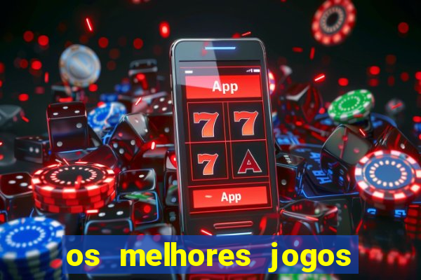 os melhores jogos de casino