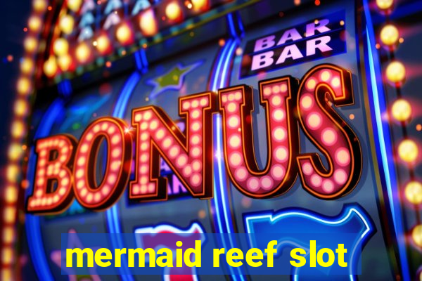 mermaid reef slot