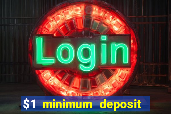 $1 minimum deposit online casino usa