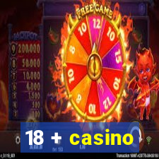 18 + casino