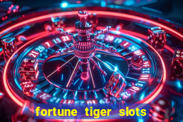 fortune tiger slots 茅 confi谩vel