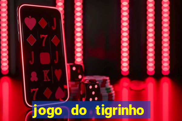 jogo do tigrinho site oficial