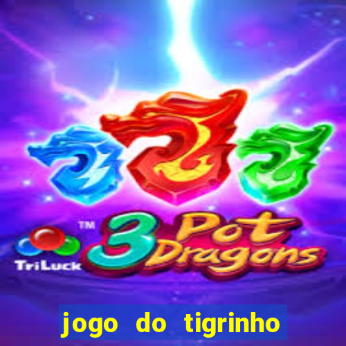 jogo do tigrinho site oficial