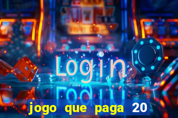 jogo que paga 20 reais para se cadastrar