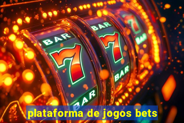 plataforma de jogos bets