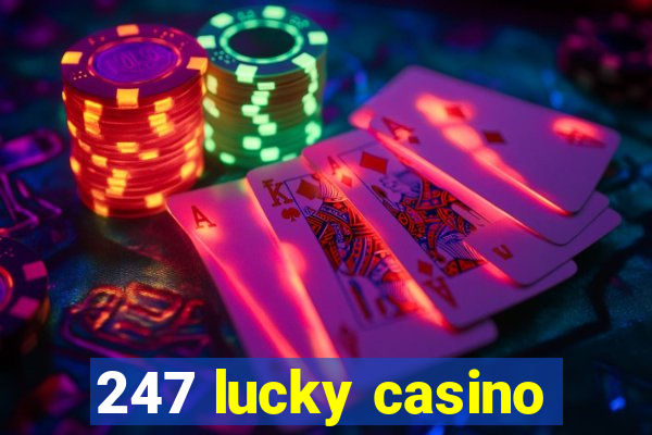 247 lucky casino