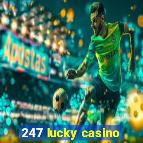 247 lucky casino