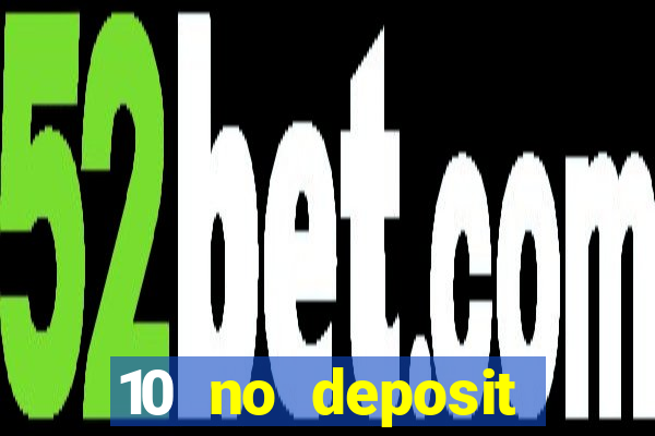 10 no deposit mobile casino