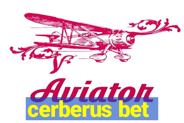 cerberus bet