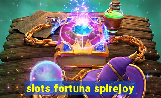 slots fortuna spirejoy