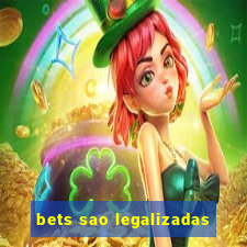 bets sao legalizadas