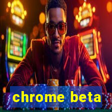 chrome beta