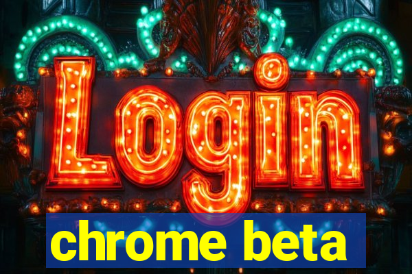 chrome beta