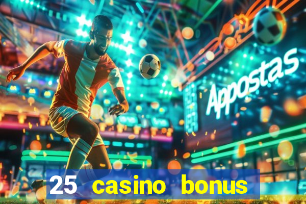 25 casino bonus ohne einzahlung