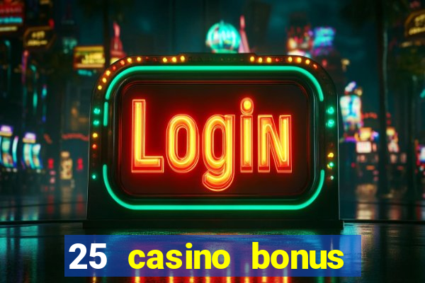 25 casino bonus ohne einzahlung