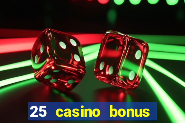 25 casino bonus ohne einzahlung