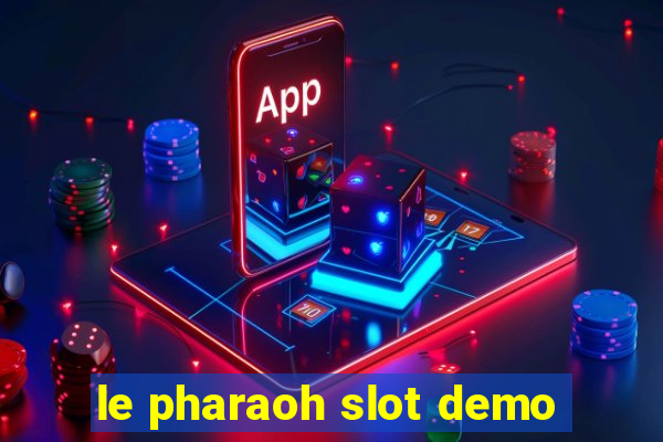 le pharaoh slot demo