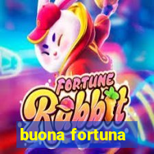 buona fortuna