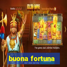 buona fortuna