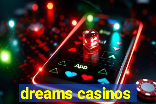 dreams casinos