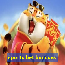 sports bet bonuses