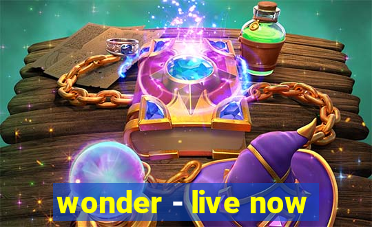 wonder - live now