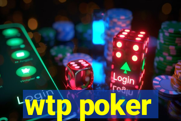 wtp poker