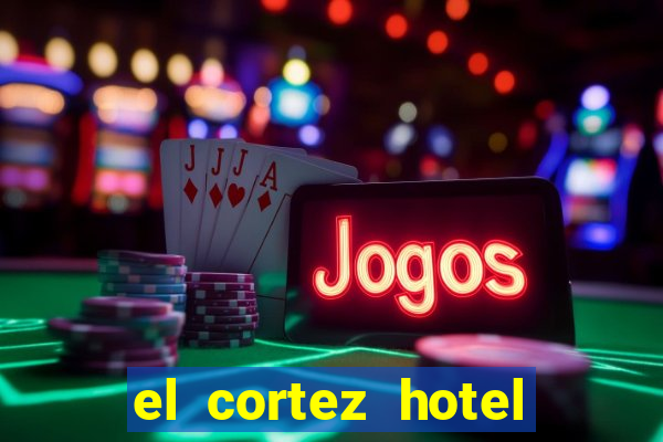 el cortez hotel and casino