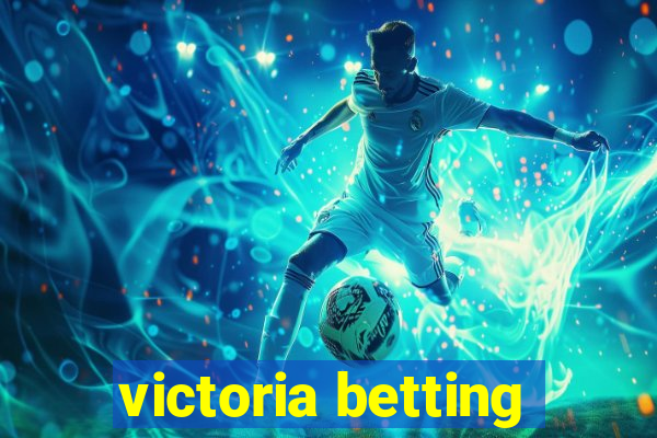 victoria betting