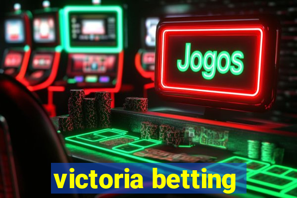 victoria betting